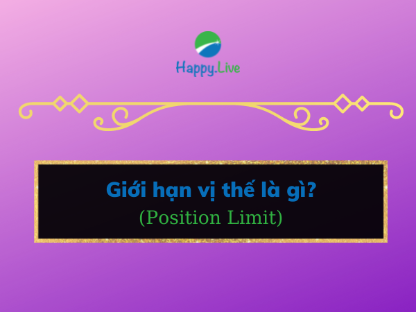 Giới hạn vị thế (Position Limit) là gì? Ý nghĩa của giới hạn vị thế