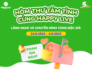 ? HÒM THƯ TÂM TÌNH CÙNG HAPPY LIVE ?