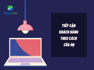 Tiếp cận khách hàng theo cách của họ
