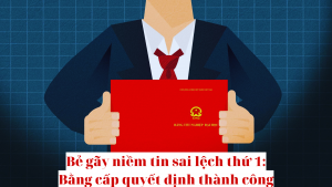 Bẻ gãy niềm tin sai lệch thứ 1 Bằng cấp quyết đinh thành công