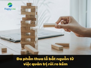 Đa phần thua lỗ bắt nguồn từ việc quản trị rủi ro kém