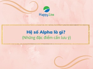Hệ số Alpha là gì? Những đặc điểm cần lưu ý