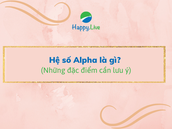Hệ số Alpha là gì? Những đặc điểm cần lưu ý