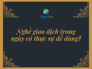 Nghề giao dịch trong ngày có thực sự dễ dàng?