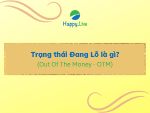 Trạng thái Đang Lỗ (Out Of The Money - OTM) là gì? Đặc điểm