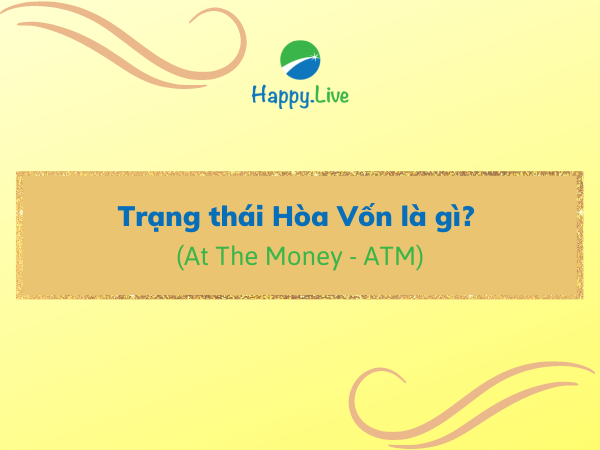 Trạng thái Hòa Vốn (At The Money - ATM) là gì? Đặc điểm