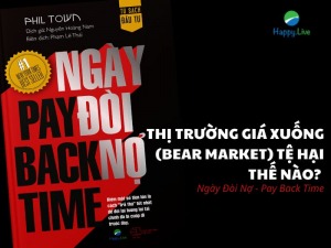 Pay Back Time: THỊ TRƯỜNG GIÁ XUỐNG (BEAR MARKET) TỆ HẠI THẾ NÀO?