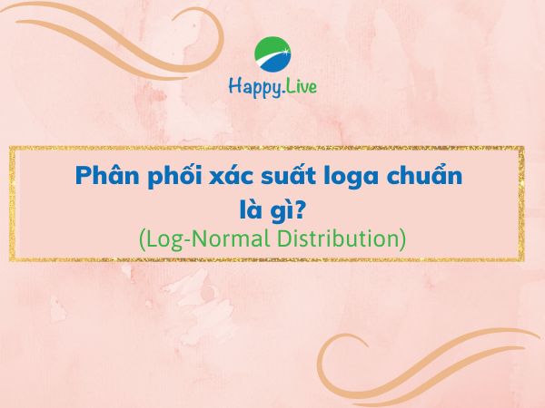 Phân phối xác suất loga chuẩn (Log-Normal Distribution) là gì?