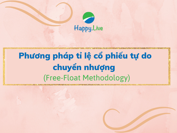 Phương pháp tỉ lệ cổ phiếu tự do chuyển nhượng (Free-Float Methodology) là gì? Đặc điểm và tác động