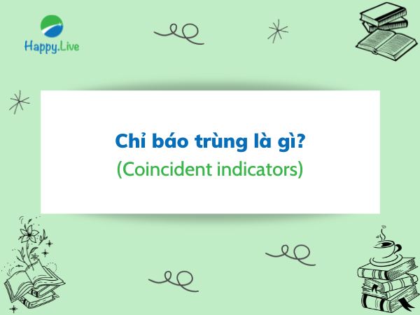 Chỉ báo trùng (Coincident indicators) là gì