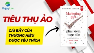 Tiêu thụ ảo là cái bẫy của "thương hiệu được yêu thích" - hAPPY lIVE