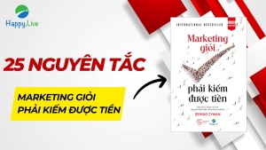 25 nguyên tắc Marketing mới trong Marketing giỏi phải kiếm được tiền - Happy Live