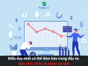 Điều duy nhất có thể đảm bảo trong đầu tư Bạn chắc chắn sẽ phạm sai lầm