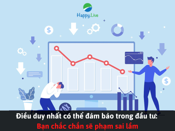 Điều duy nhất có thể đảm bảo trong đầu tư Bạn chắc chắn sẽ phạm sai lầm