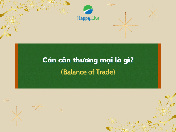 Cán cân thương mại (Balance of Trade) là gì?