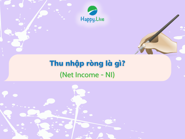 Thu nhập ròng (Net Income - NI) là gì? Tổng thu nhập cá nhân và Thu nhập ròng
