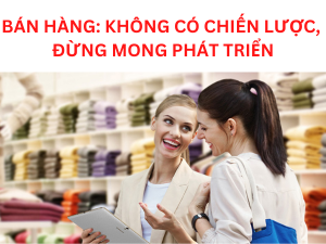 Bán hàng: Không có chiến lược, đừng mong phát triển! - Happy Live
