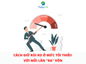 Cách giữ rủi ro ở mức tối thiểu với mỗi lần "ra" vốn