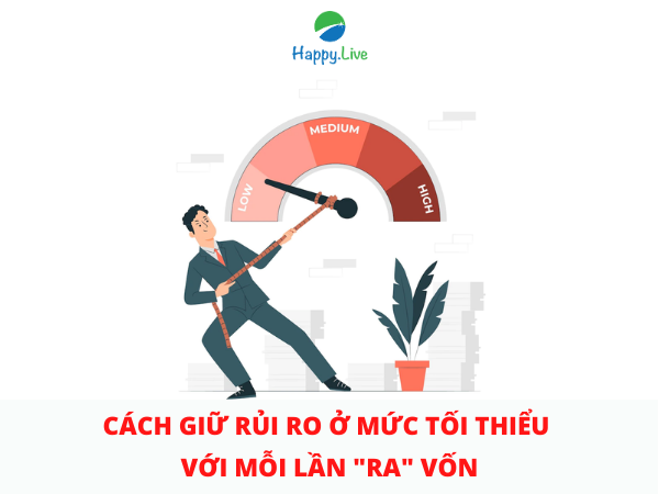 Cách giữ rủi ro ở mức tối thiểu với mỗi lần "ra" vốn