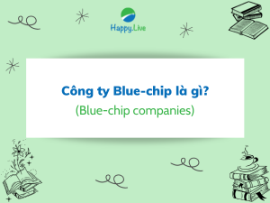Công ty Blue-chip (Blue-chip companies) là gì? Đặc điểm của những công ty ấy!
