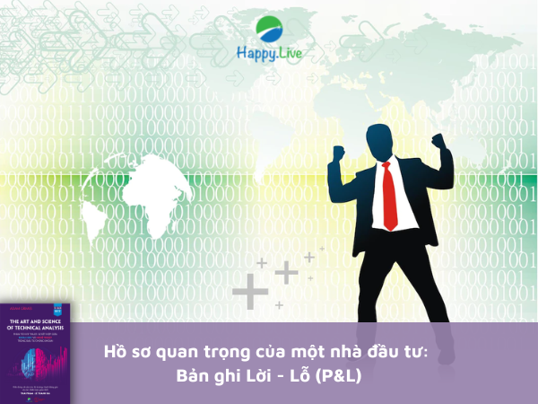 Hồ sơ quan trọng của một nhà đầu tư: Bản ghi Lời - Lỗ (P&L)