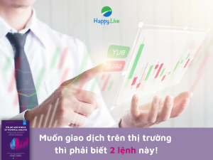 Muốn giao dịch trên thị trường thì phải biết 2 lệnh này!