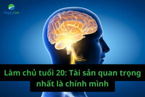 Làm chủ tuổi 20 Tài sản quan trọng nhất là chính mình
