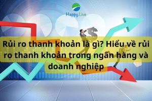 Rủi ro thanh khoản là gì Hiểu về rủi ro thanh khoản trong ngân hàng và doanh nghiệp