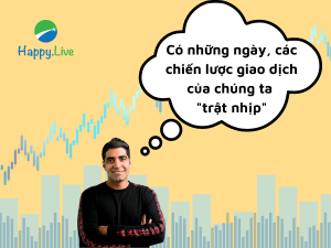Có những ngày, các chiến lược giao dịch của chúng ta "trật nhịp"