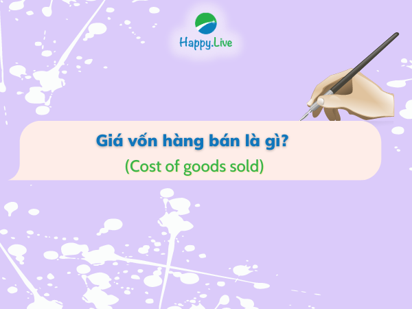 Giá vốn hàng bán (Cost of goods sold) là gì? Tính giá vốn hàng bán như thế nào?