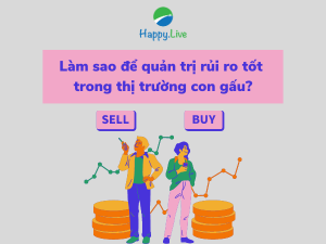 Làm sao để quản trị rủi ro tốt trong thị trường con gấu?