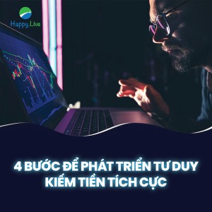 4 BƯỚC ĐỂ PHÁT TRIỂN TƯ DUY KIẾM TIỀN TÍCH CỰC