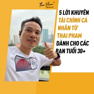 5 LỜI KHUYÊN TÀI CHÍNH CÁ NHÂN TỪ THAI PHAM DÀNH CHO CÁC BẠN TUỔI 30+ - Happy Live