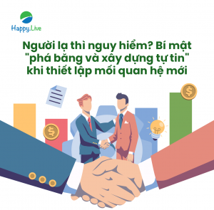 NGƯỜI LẠ THÌ NGUY HIỂM? KHÔNG ĐÂU! NGƯỜI LẠ MANG CƠ HỘI MỚI - Happy Live