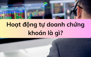 HOẠT ĐỘNG TỰ DOANH LÀ GÌ