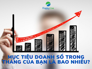 Mục tiêu doanh số trong tháng này của bạn là bao nhiêu? - Happy Live