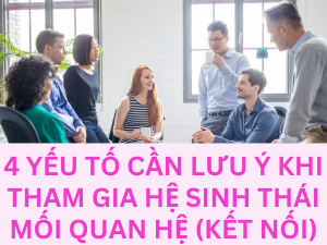 4 yếu tố cần lưu ý khi tìm kiếm và tham gia các hệ sinh thái mối quan hệ (kết nối) - Happy Live