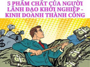 5 phẩm chất của lãnh đạo khởi nghiệp - kinh doanh thành công - Happy Live