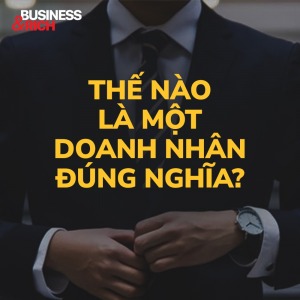 Thế nào là một doanh nhân đúng nghĩa? - Happy Live