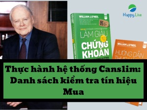 thuc-hanh-he-thong-canslim-danh-sach-kiem-tra-tin-hieu-mua-happy-live-1