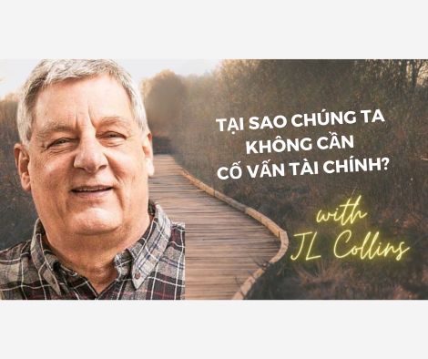 J.L. Collins: Tại sao bạn không cần một cố vấn tài chính?