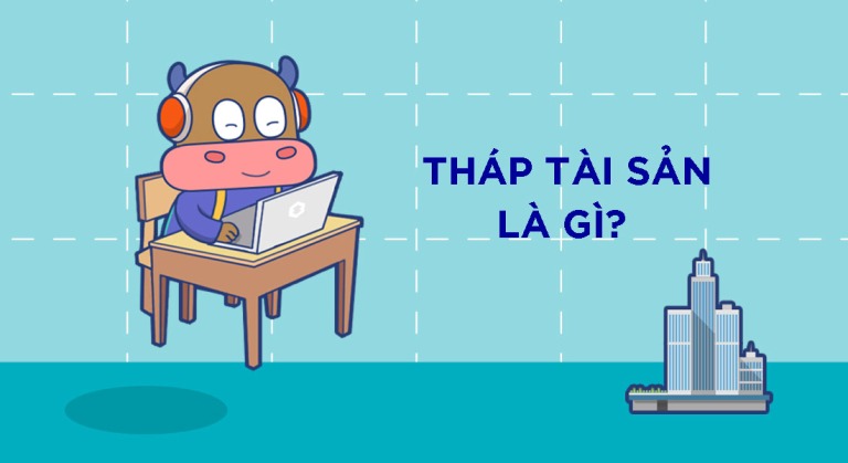 Tháp tài sản là gì? Những điều bạn cần biết về tháp tài sản