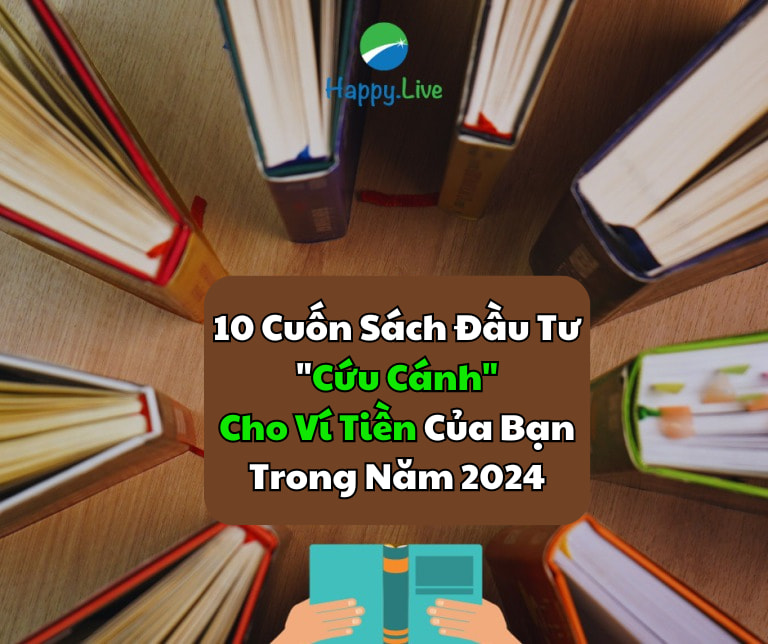 10-cuon-sach-dau-tu-cuu-canh-cho-vi-tien-cua-ban-trong-nam-2024-happy-live-1