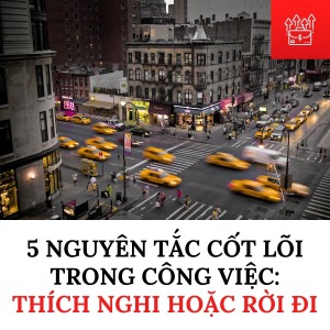 5 nguyên tắc cốt lõi trong công việc: thích nghi hoặc rời đi - Happy Live