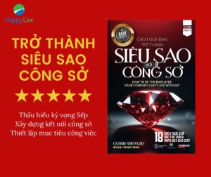 Trở thành siêu sao công sở: Thiết lập mục tiêu nghề nghiệp - Thấu hiểu Sếp và tự quảng bá bản thân - Happy Live
