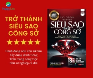 Trở thành siêu sao công sở: trở thành chuyên gia trong ngành, hành động như chủ sở hữu và tận tâm với công việc như một sự nghiệp cả đời - Happy Live