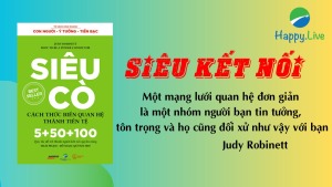 10 câu nói "chất hơn nước cất" từ Siêu Cò Judy Robinett dành cho những ai muốn xây dựng mối quan hệ - Happy Live