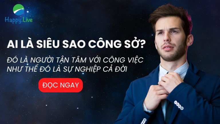 Ai là siêu sao nơi công sở: Họ là người tận tâm với công việc - Happy Live