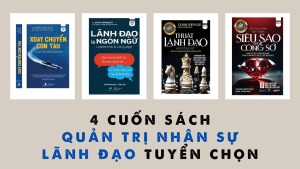 Tuyển tập 4 cuốn sách chủ đề quản trị - lãnh đạo nên đọc trong kỳ nghỉ Lễ - Happy Live