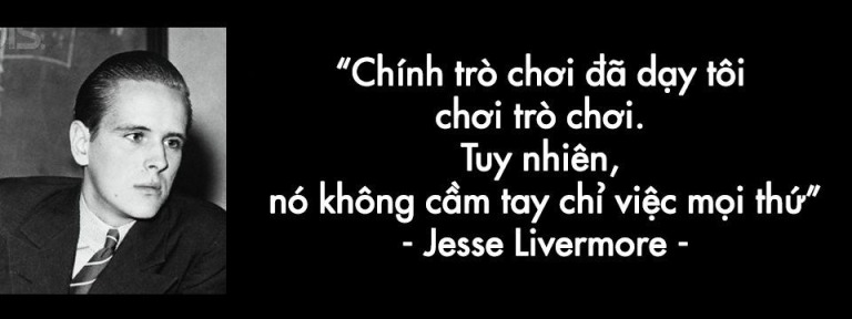 "Trò chơi tài chính" đã dạy tôi cách chơi. Và nó không tiếc gậy khi dạy tôi" - Bài Học Từ Jesse Livermore